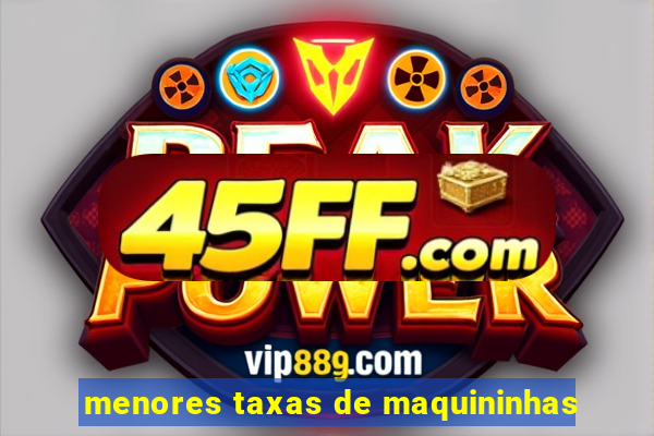 menores taxas de maquininhas